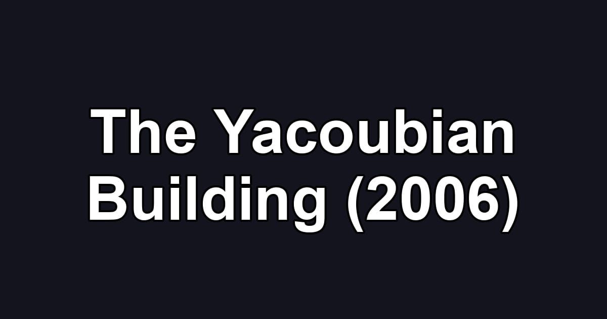 The Yacoubian Building (2006)
