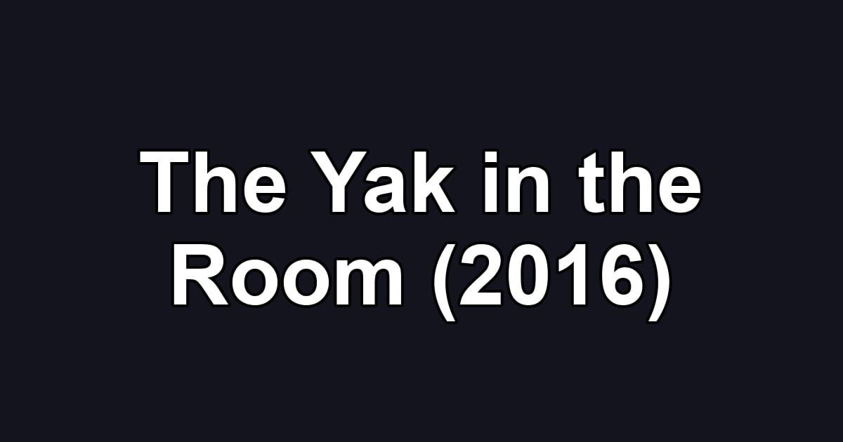 The Yak in the Room (2016)