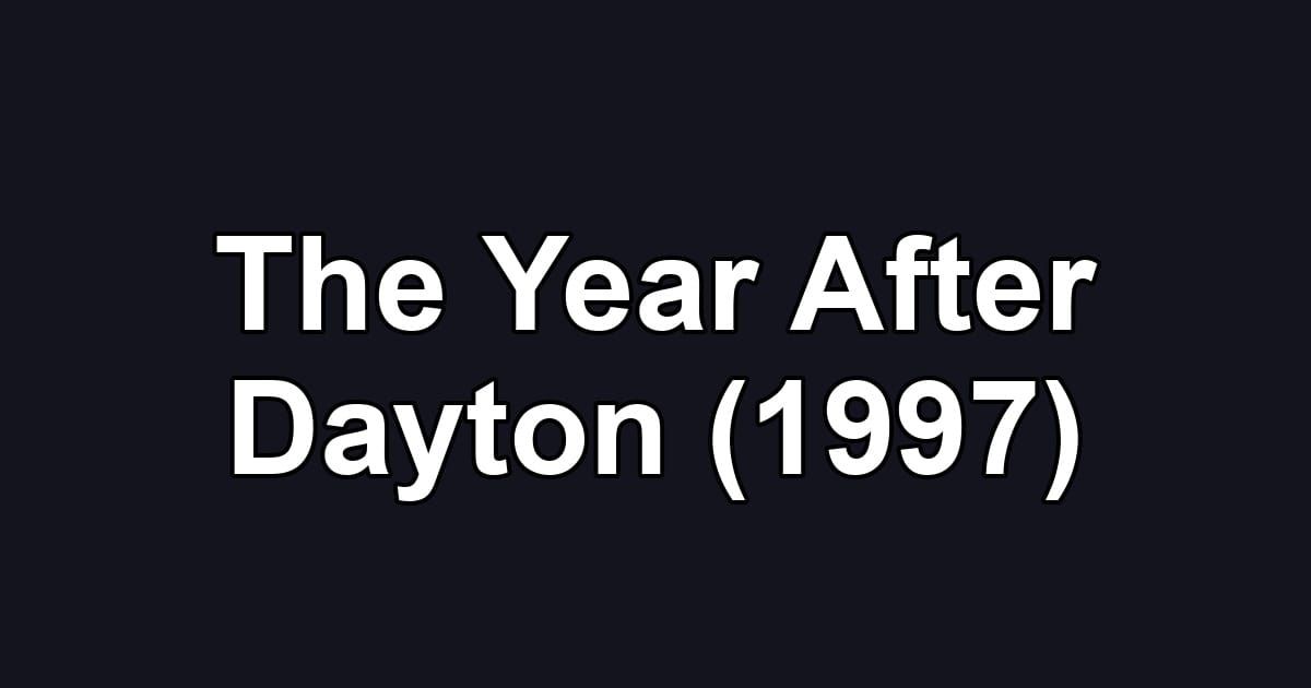 The Year After Dayton (1997)