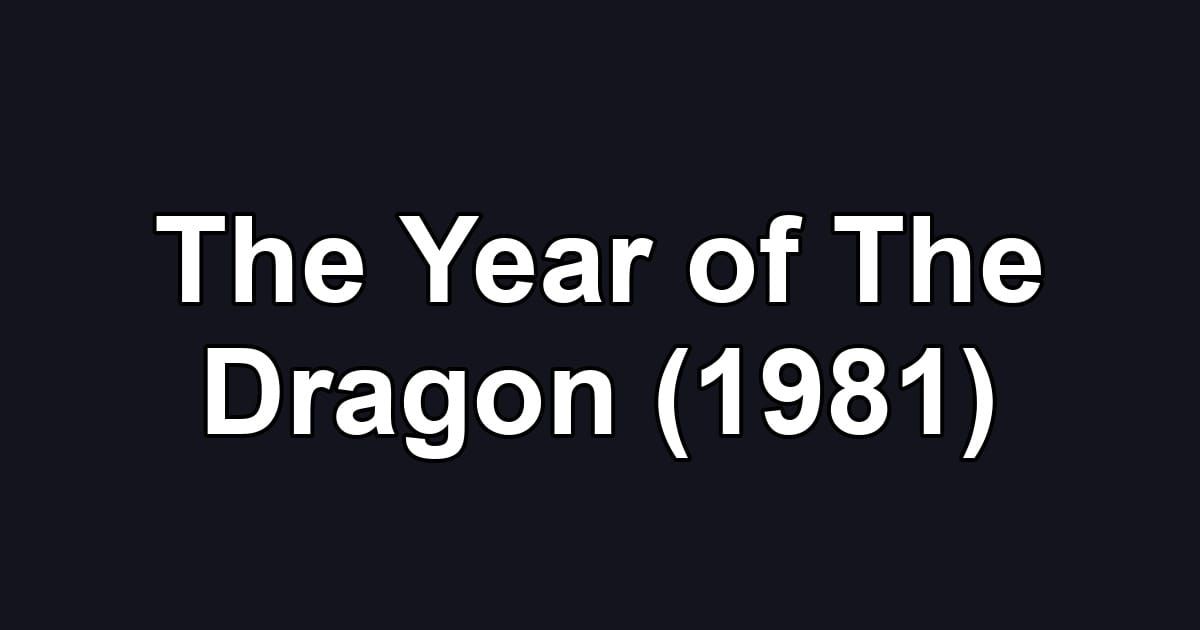 The Year of The Dragon (1981)