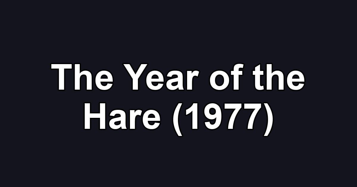 The Year of the Hare (1977)