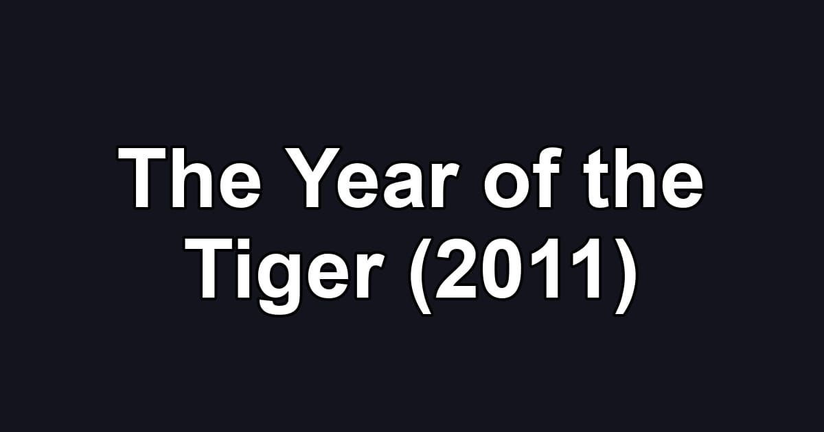 The Year of the Tiger (2011)