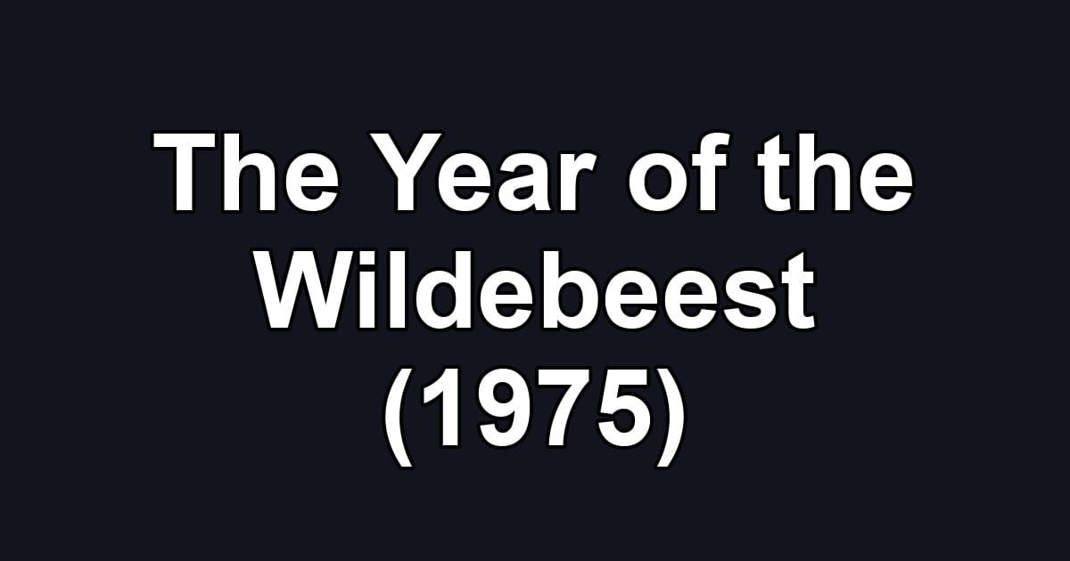 The Year of the Wildebeest (1975)
