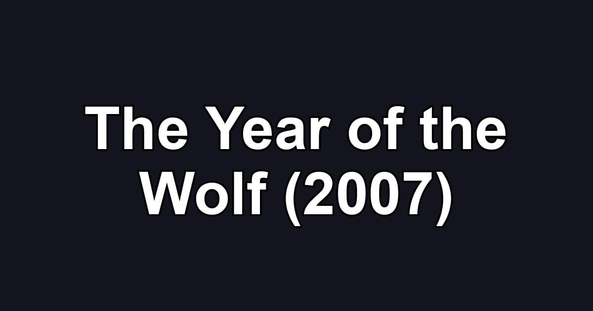 The Year of the Wolf (2007)