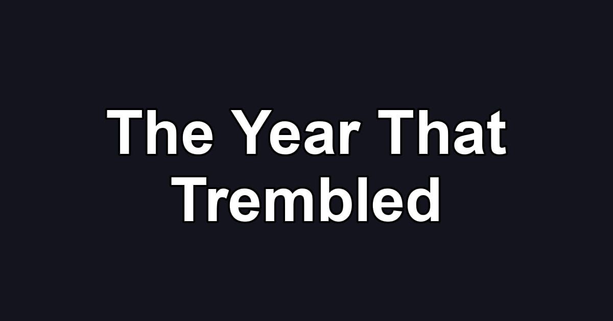 The Year That Trembled