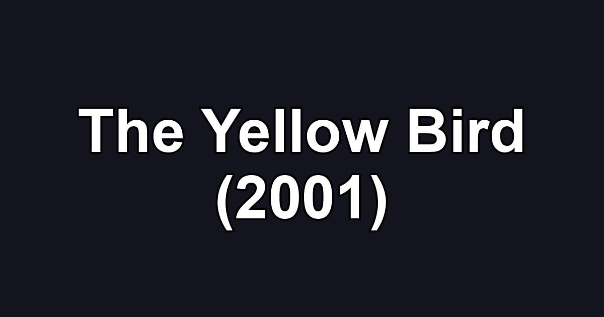 The Yellow Bird (2001)