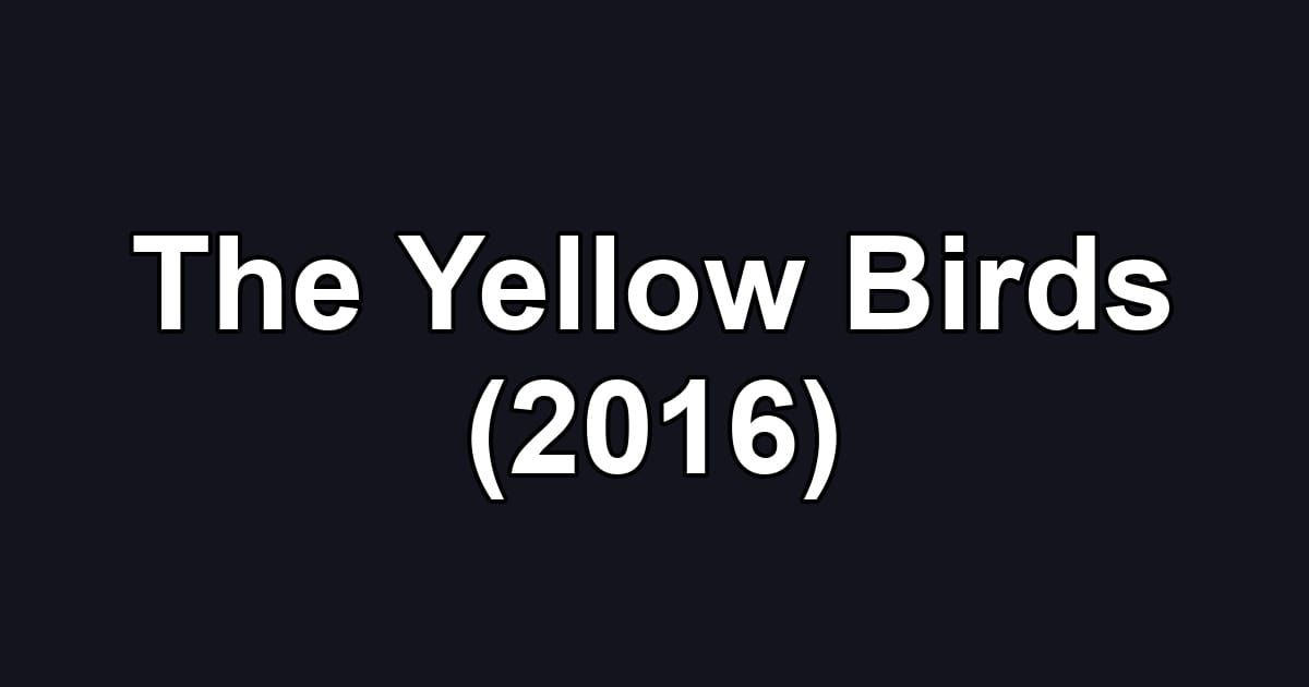 The Yellow Birds (2016)