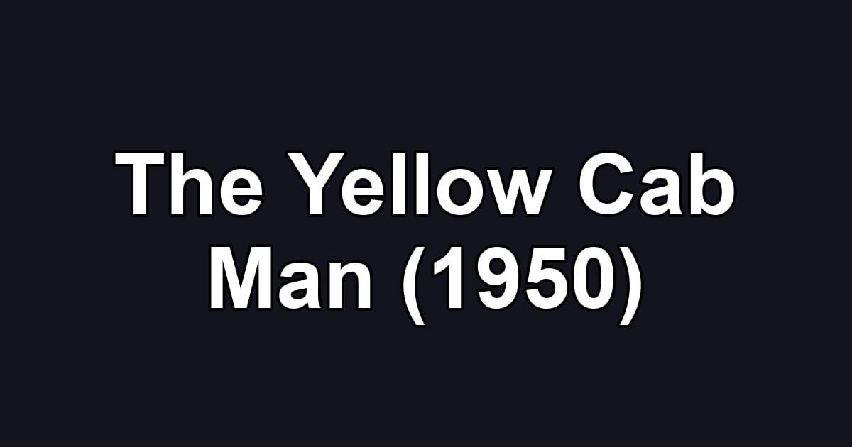 The Yellow Cab Man (1950)