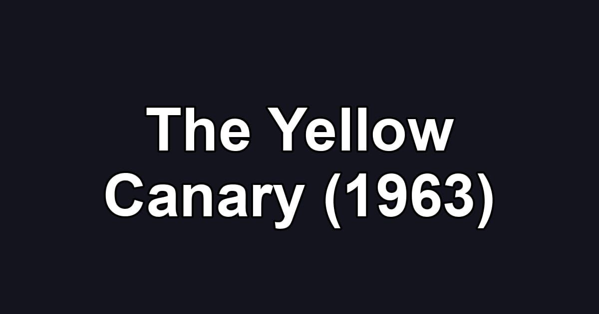 The Yellow Canary (1963)