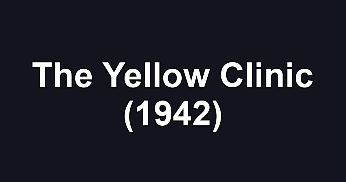 The Yellow Clinic (1942)
