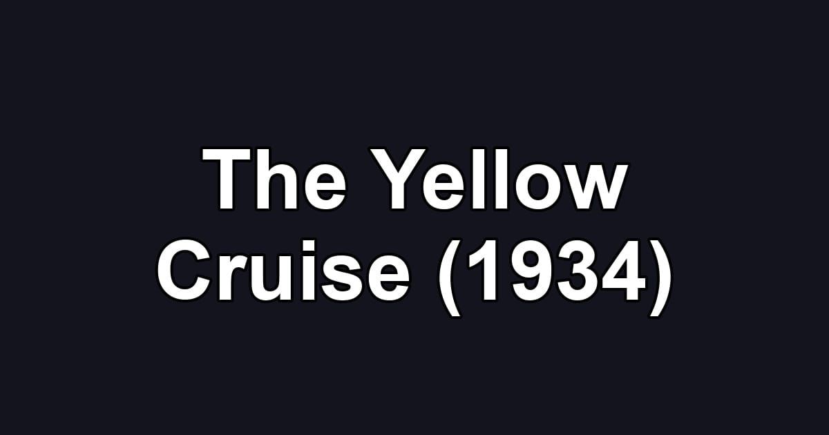 The Yellow Cruise (1934)