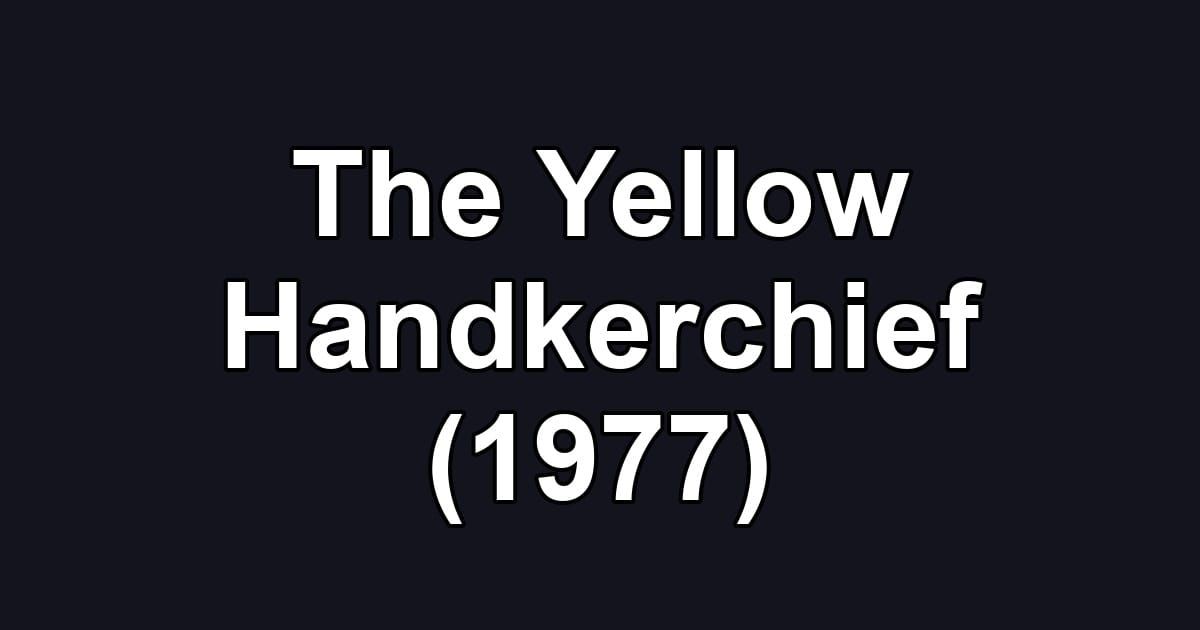 The Yellow Handkerchief (1977)