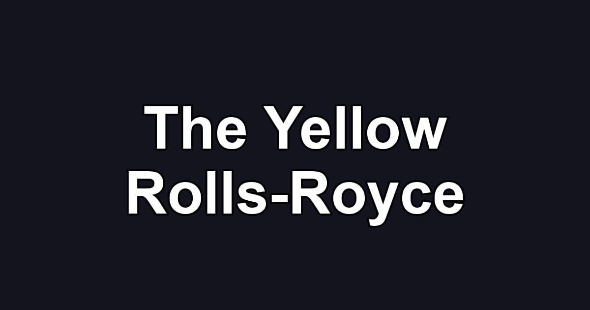 The Yellow Rolls-Royce