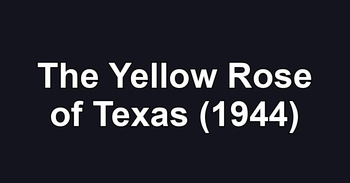 The Yellow Rose of Texas (1944)
