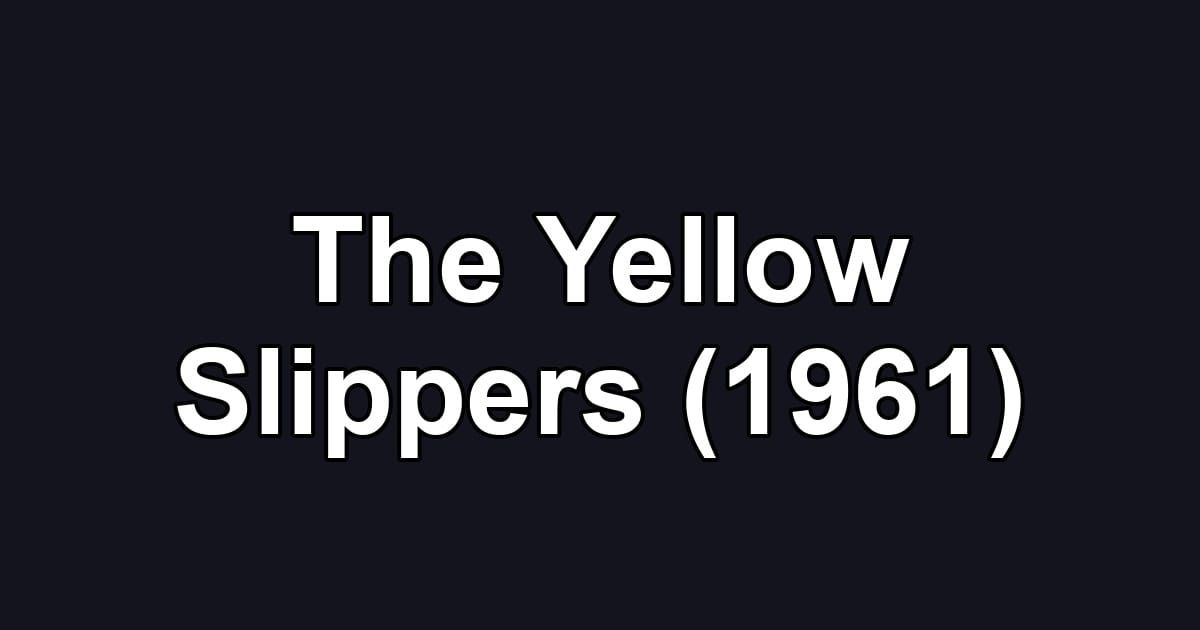 The Yellow Slippers (1961)
