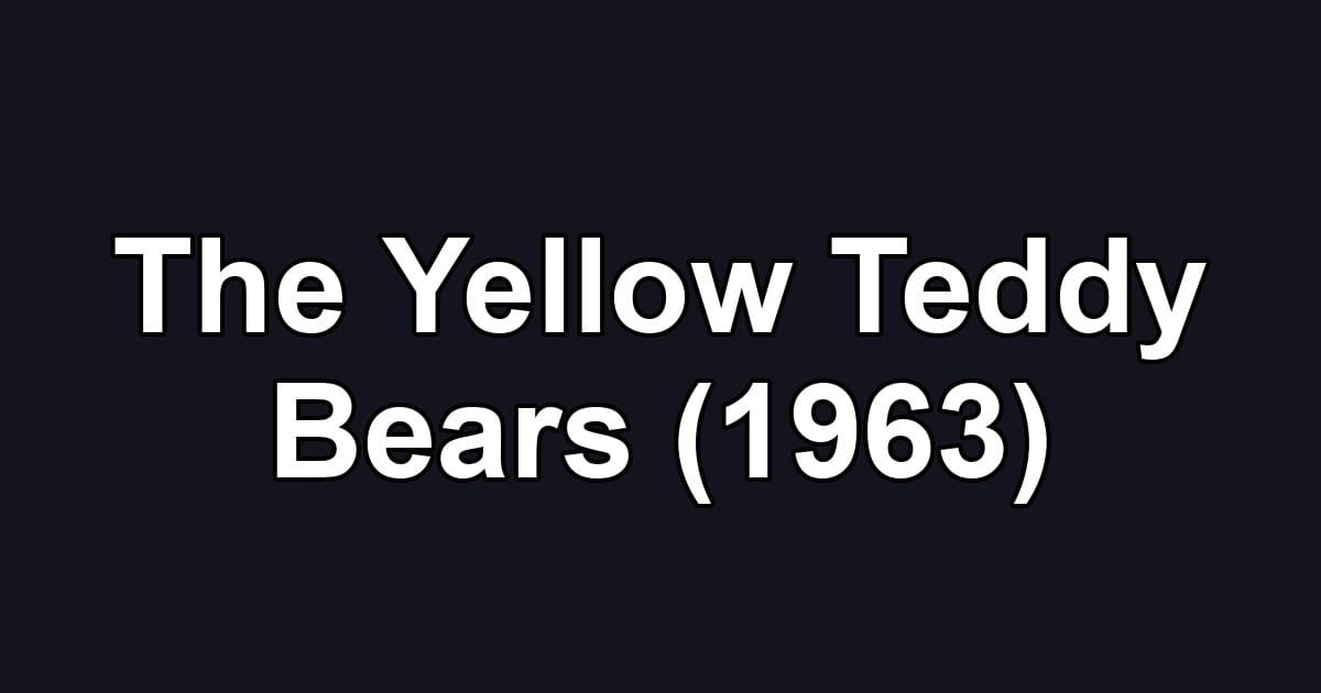 The Yellow Teddy Bears (1963)