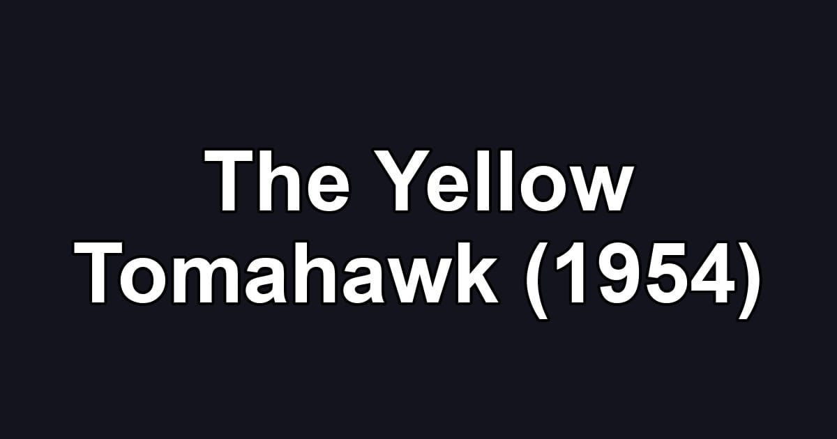 The Yellow Tomahawk (1954)