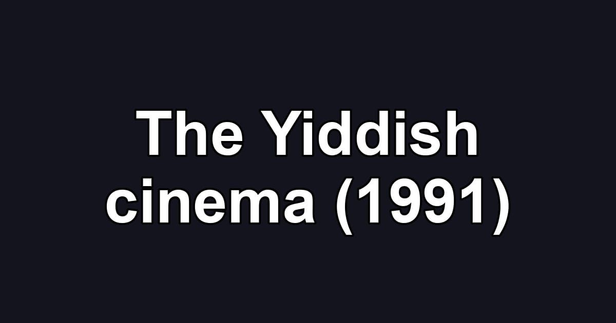 The Yiddish cinema (1991)