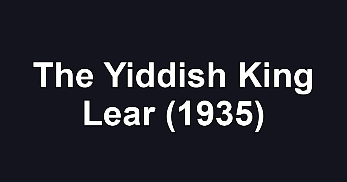 The Yiddish King Lear (1935)