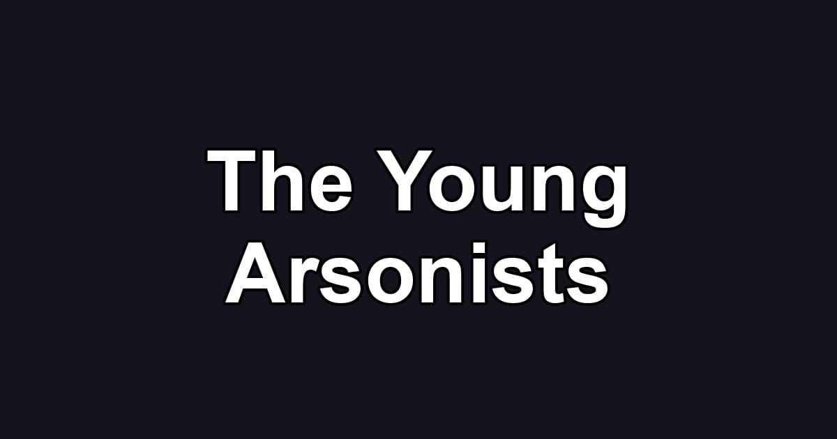 The Young Arsonists