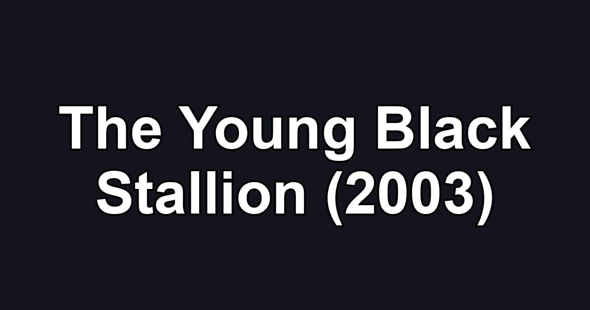The Young Black Stallion (2003)
