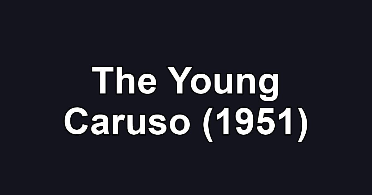 The Young Caruso (1951)