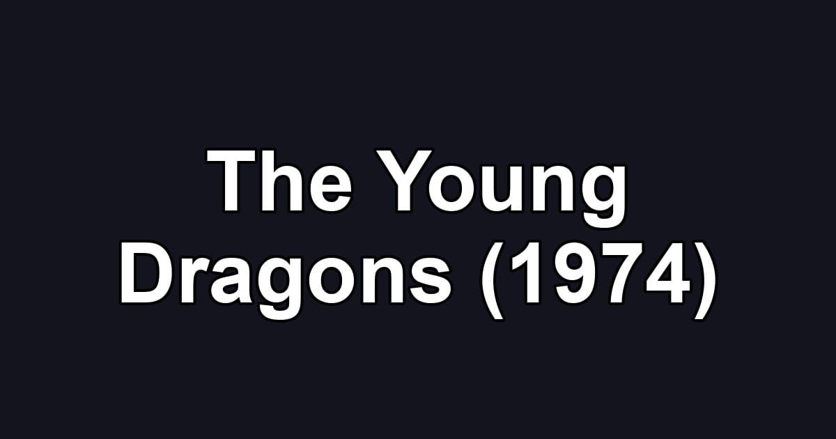 The Young Dragons (1974)