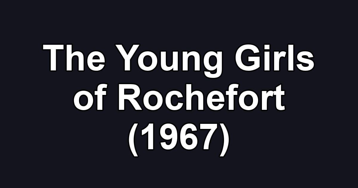 The Young Girls of Rochefort (1967)