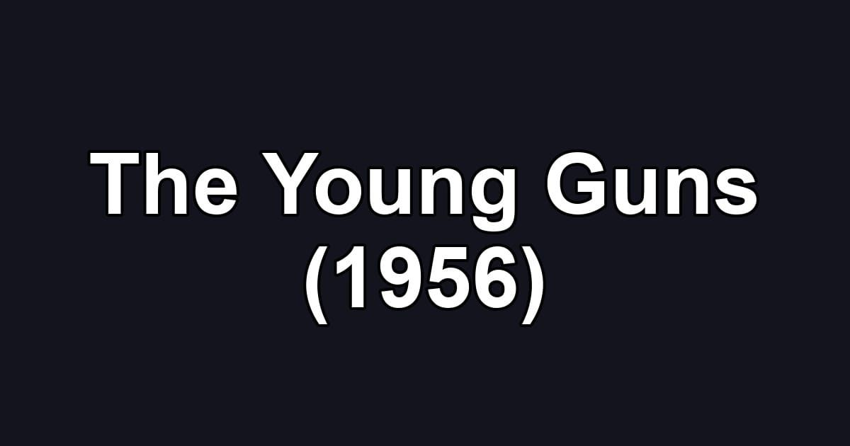The Young Guns (1956)
