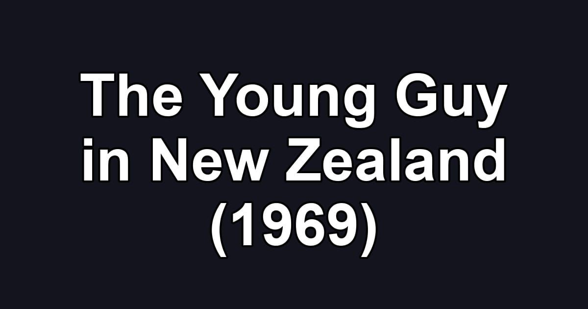 The Young Guy in New Zealand (1969)