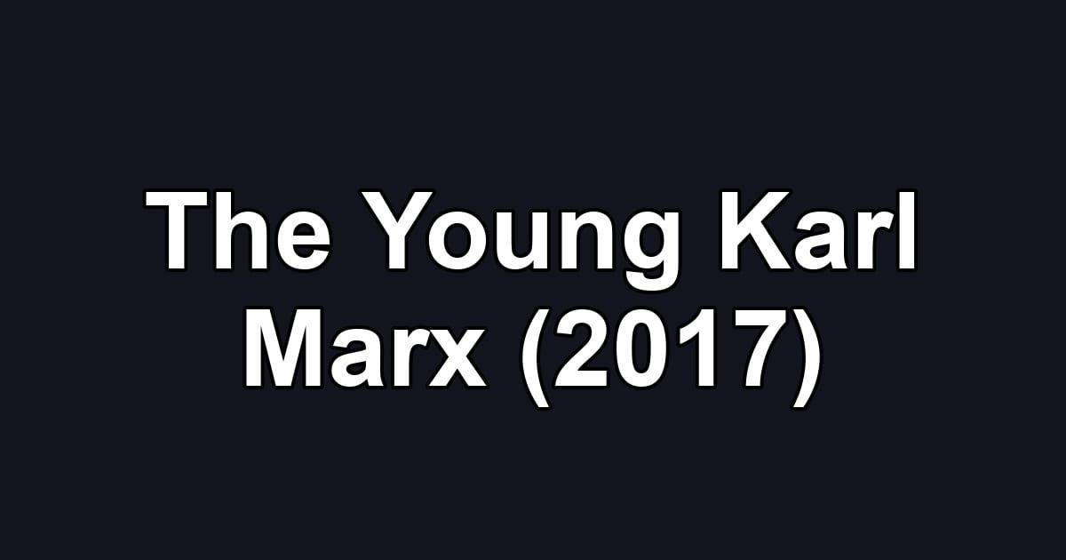 The Young Karl Marx (2017)