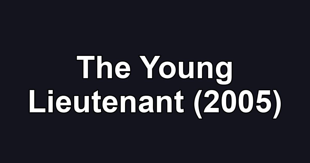 The Young Lieutenant (2005)