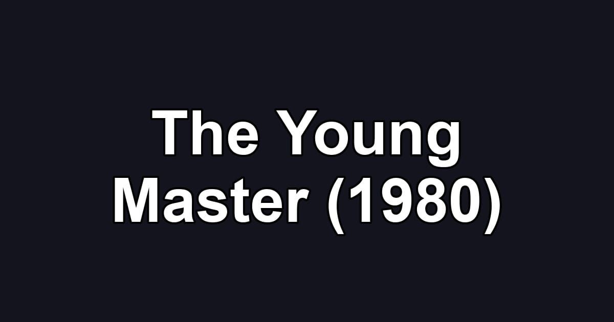 The Young Master (1980)