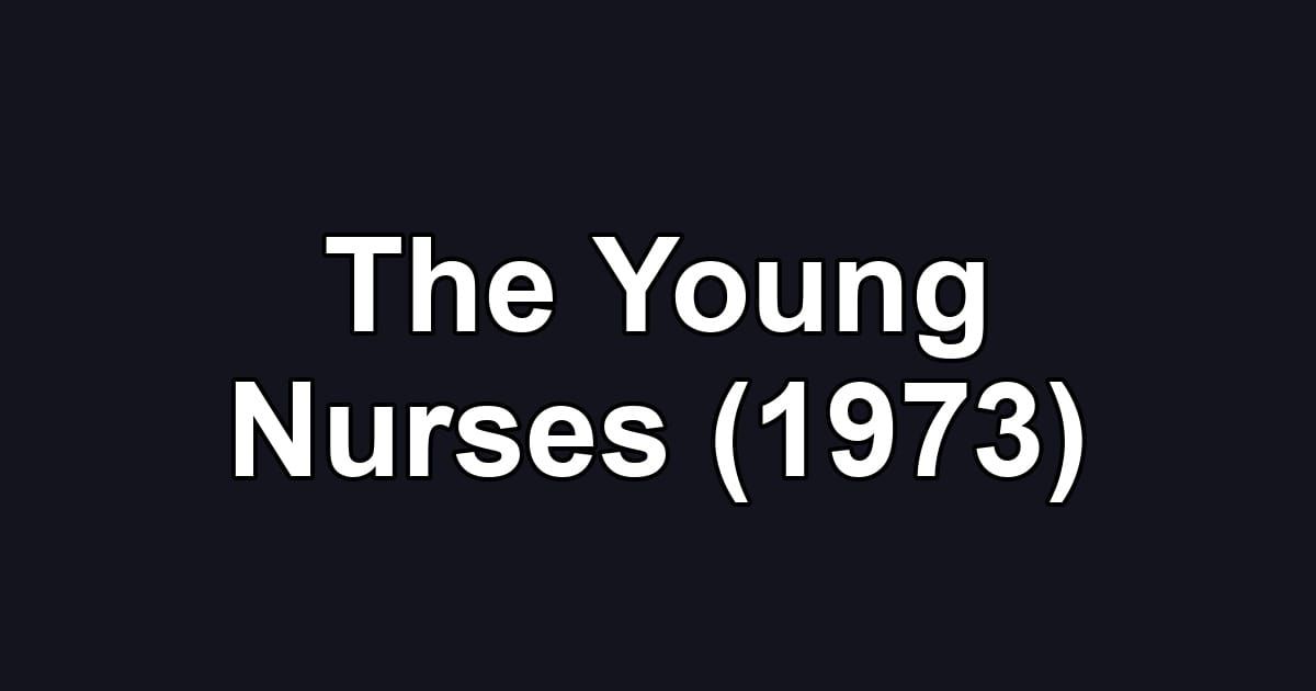 The Young Nurses (1973)