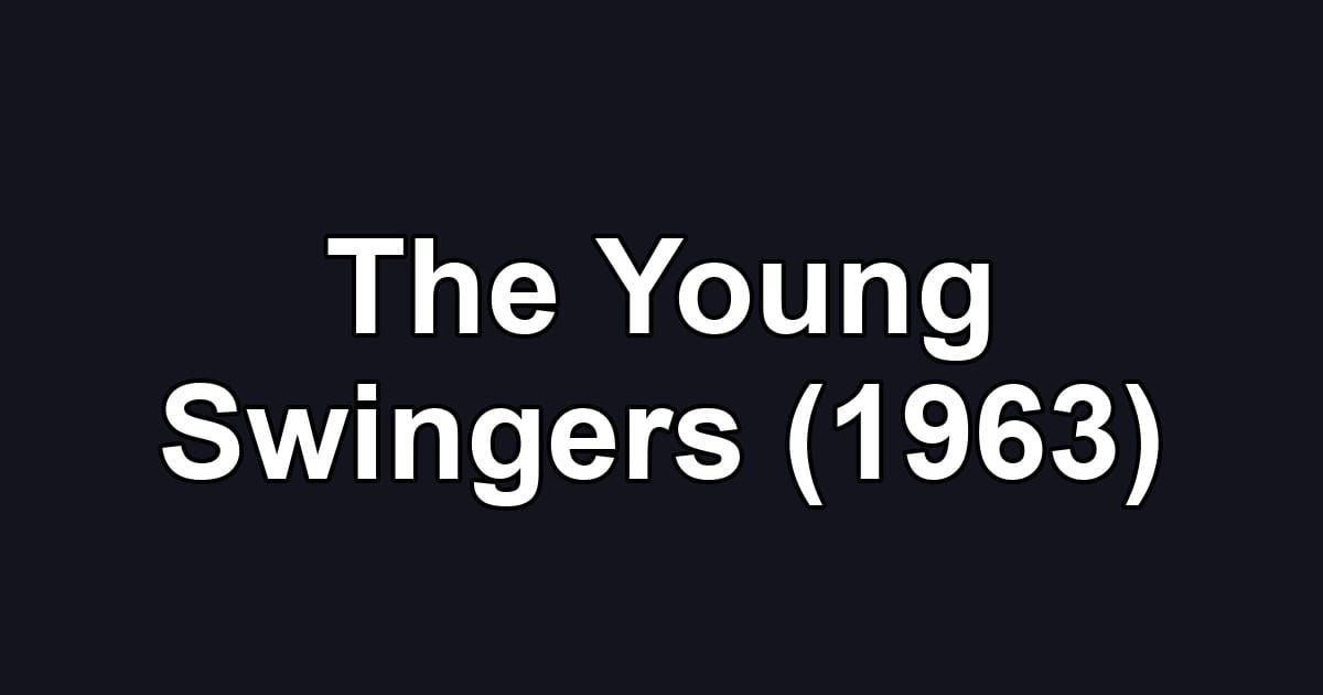 The Young Swingers (1963)