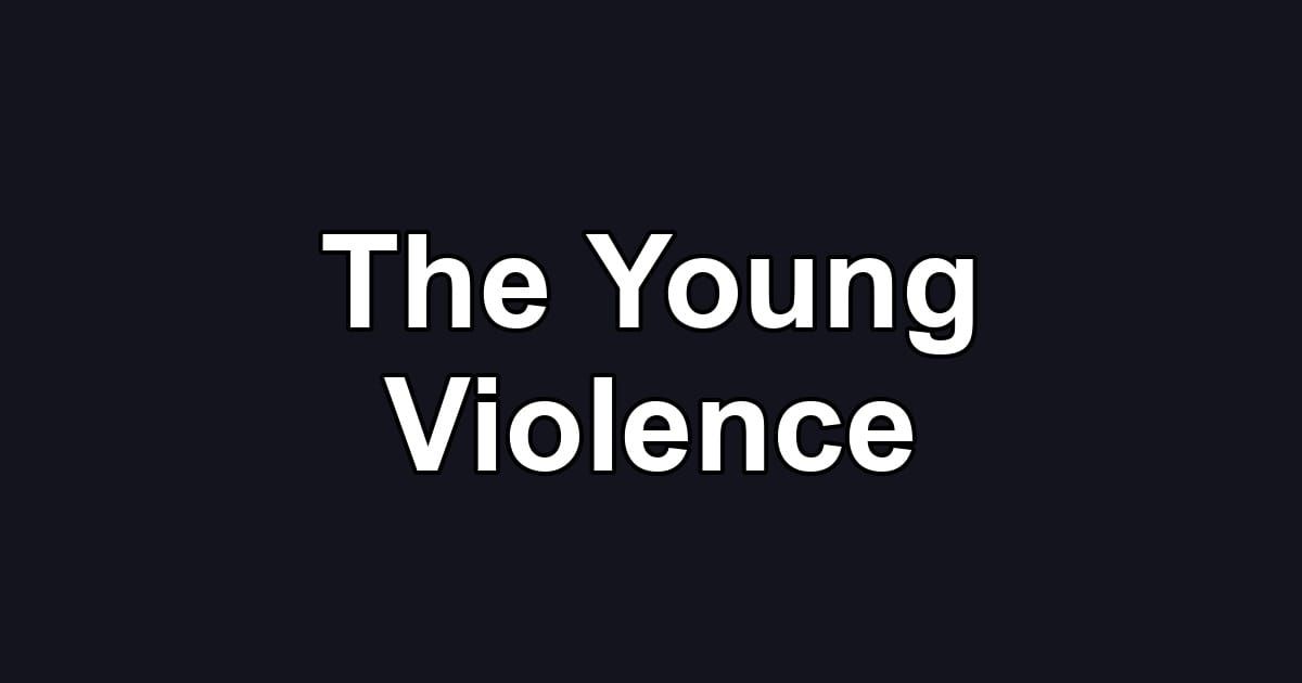 The Young Violence
