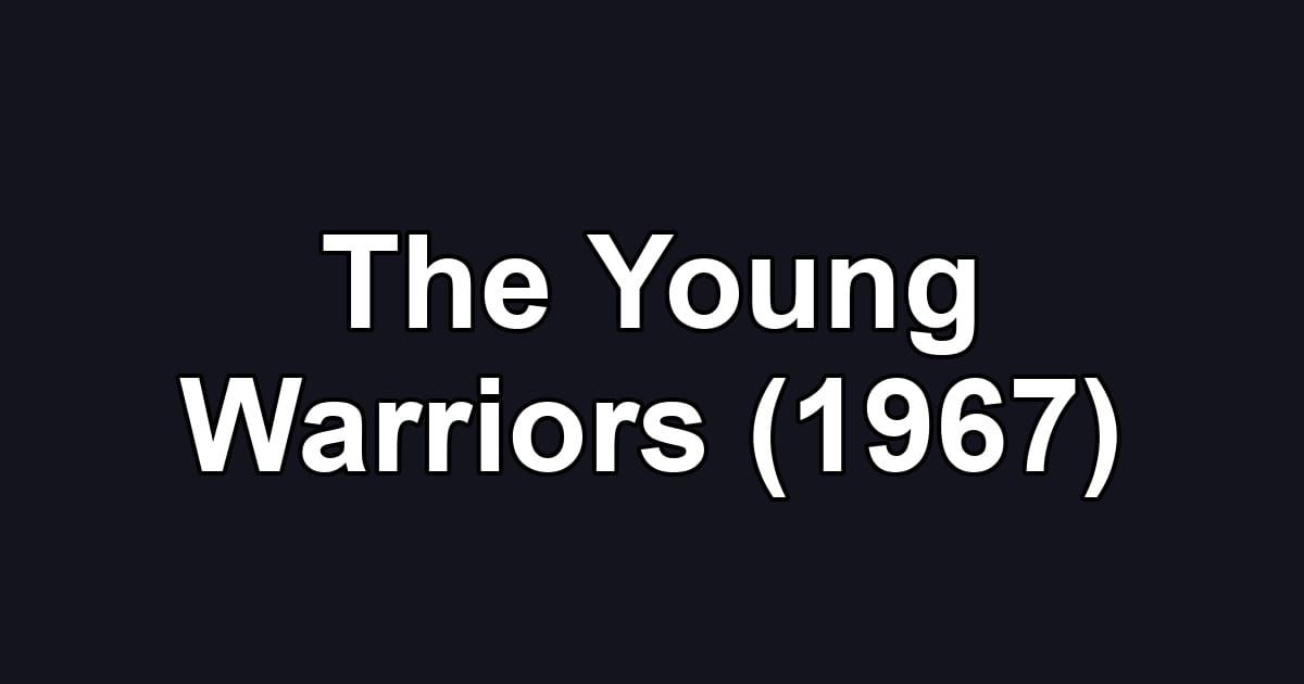 The Young Warriors (1967)