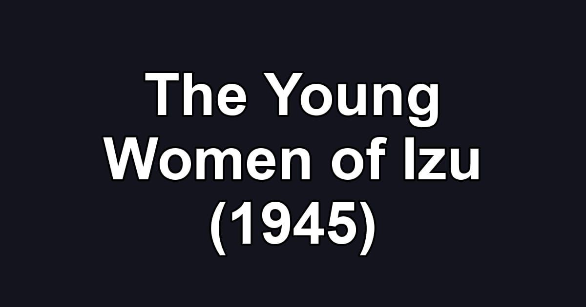 The Young Women of Izu (1945)