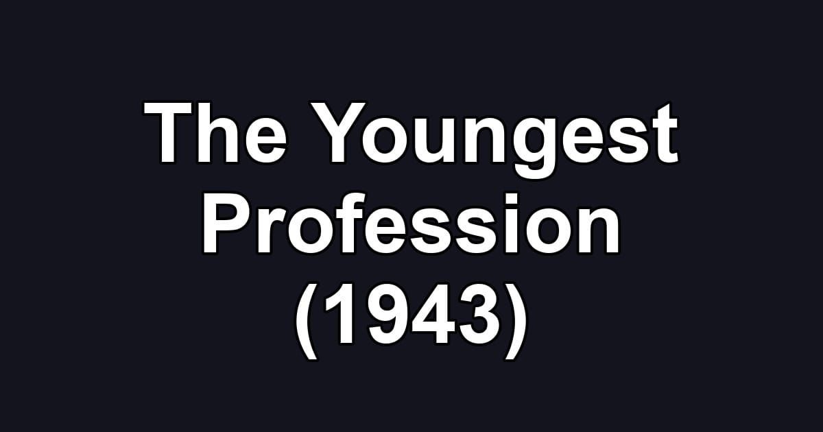 The Youngest Profession (1943)