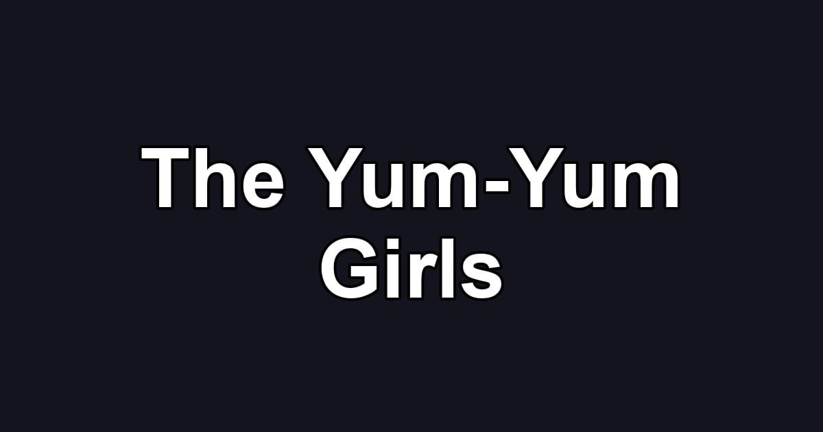 The Yum-Yum Girls