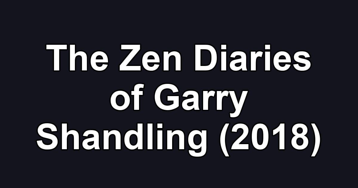 The Zen Diaries of Garry Shandling (2018)
