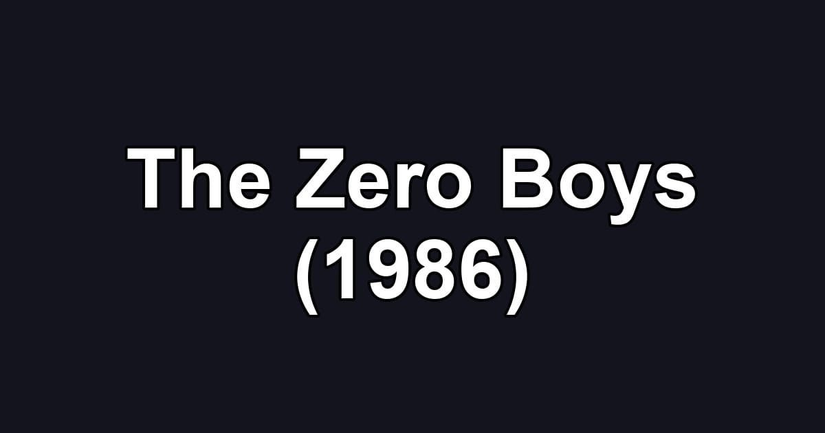 The Zero Boys (1986)