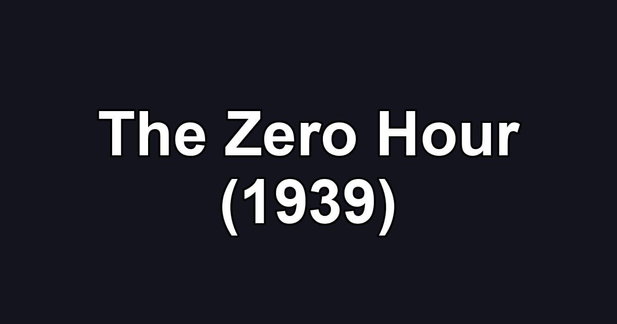 The Zero Hour (1939)