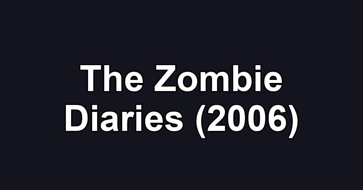 The Zombie Diaries (2006)