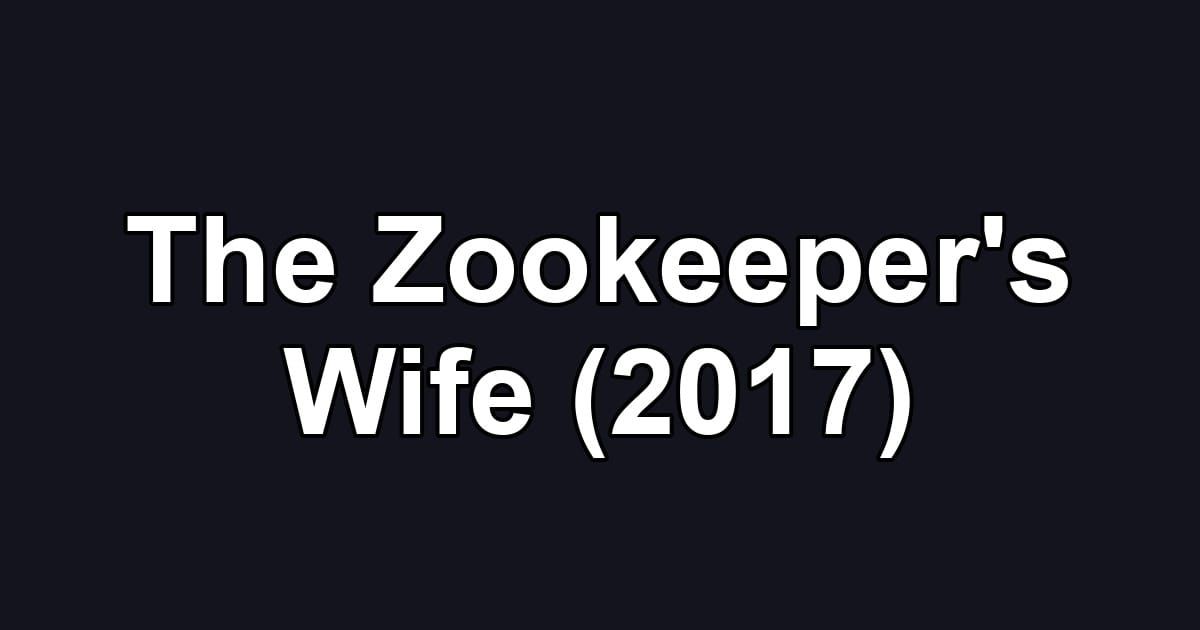 The Zookeeper's Wife (2017)