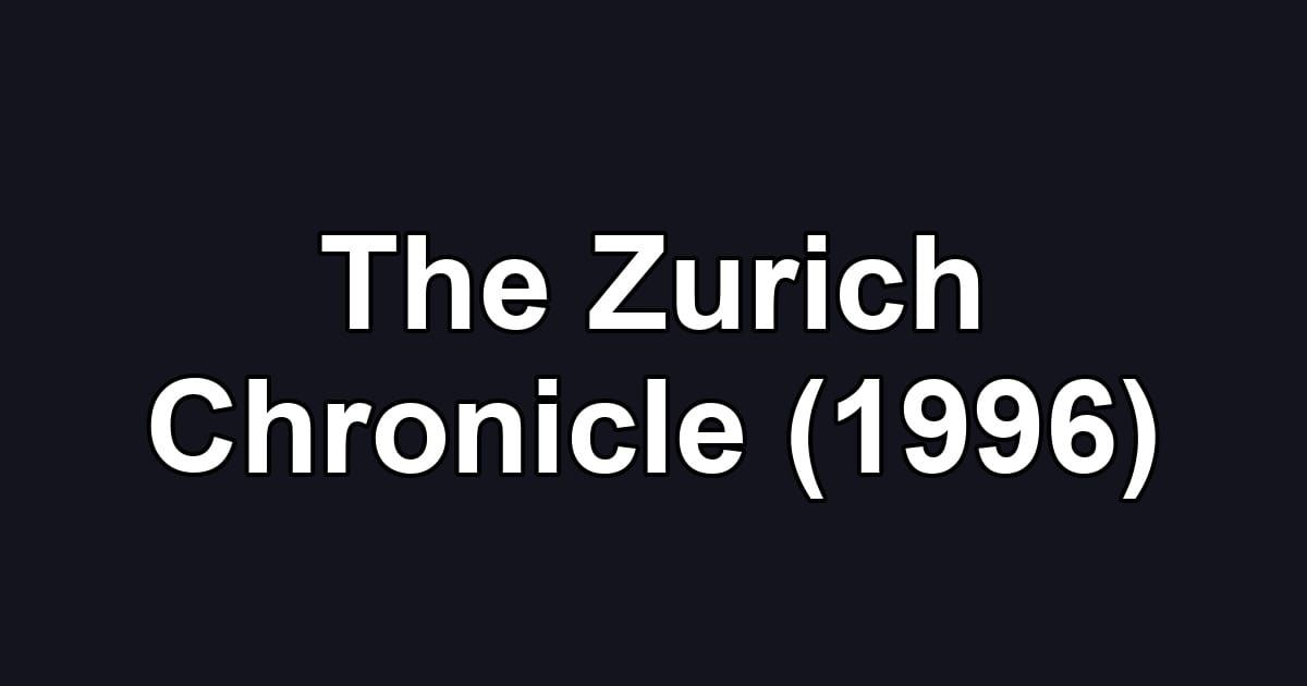 The Zurich Chronicle (1996)