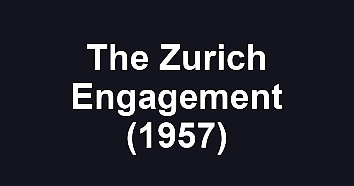 The Zurich Engagement (1957)