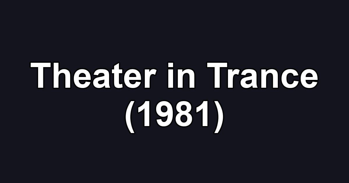 Theater in Trance (1981)