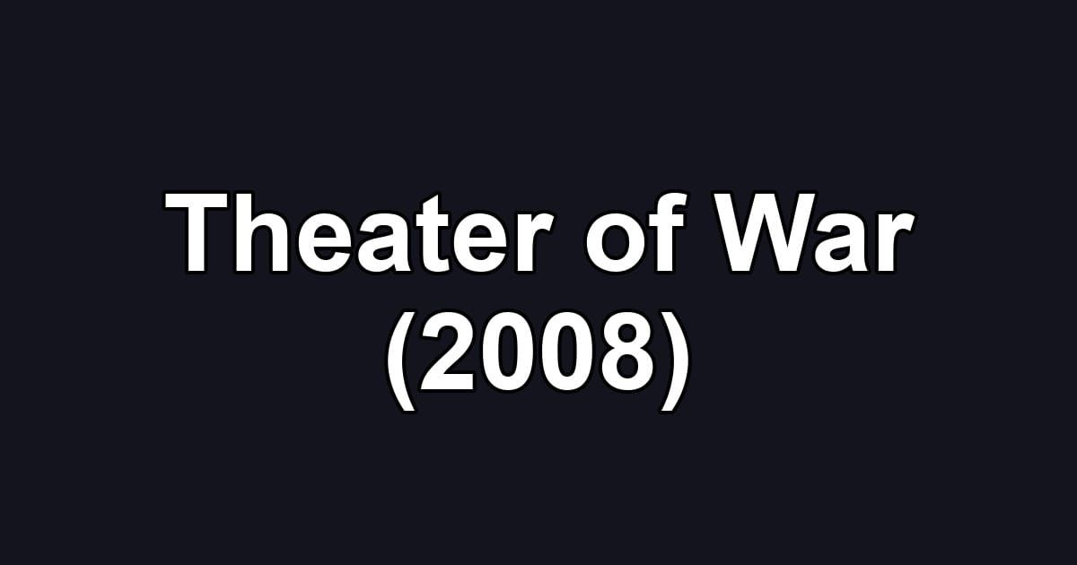 Theater of War (2008)