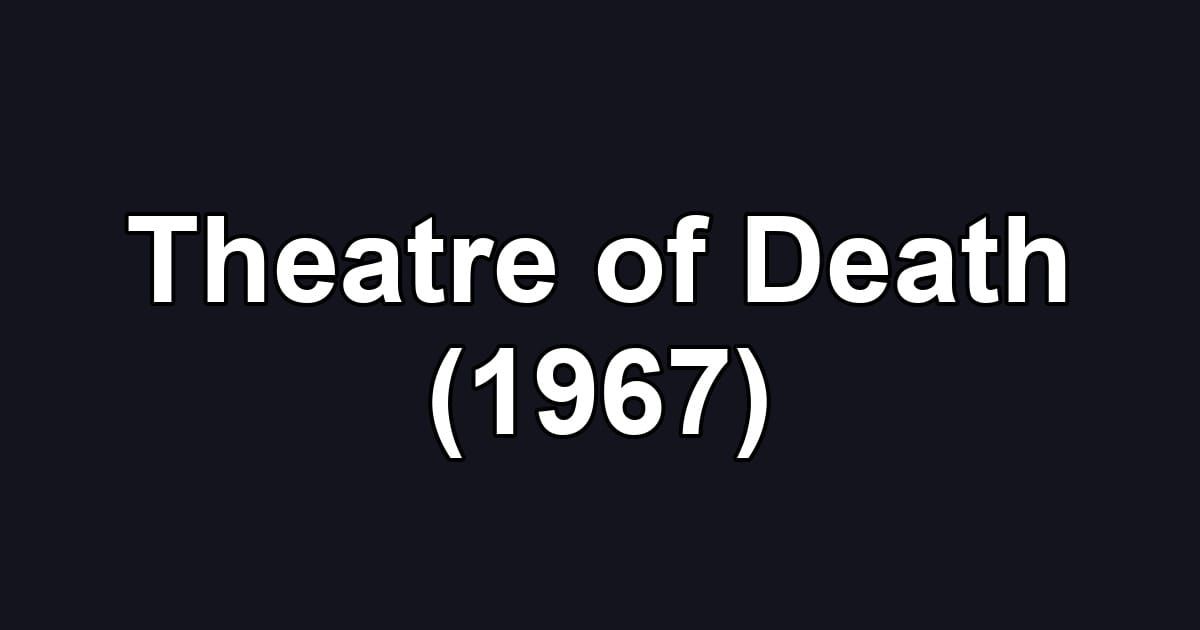 Theatre of Death (1967)